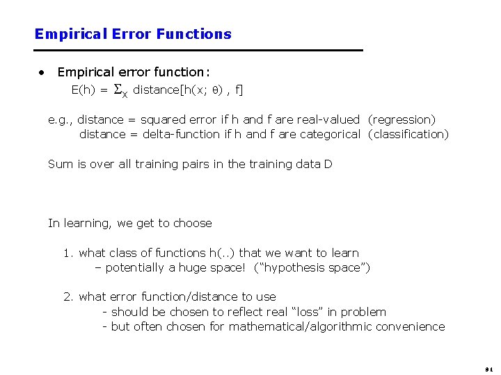 Empirical Error Functions • Empirical error function: E(h) = x distance[h(x; ) , f]