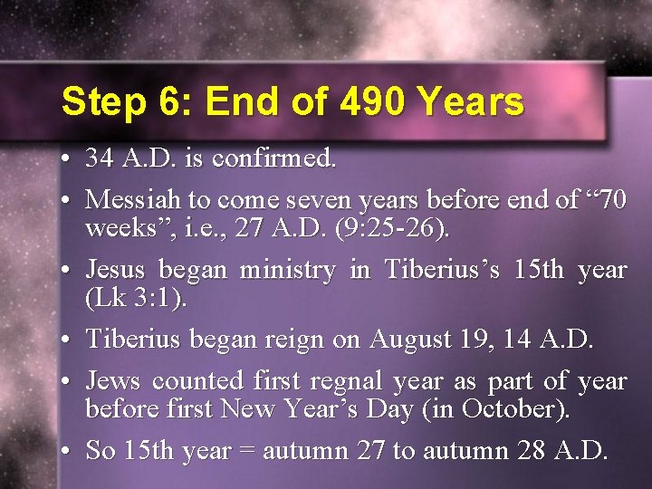 Step 6: End of 490 Years • 34 A. D. is confirmed. • Messiah