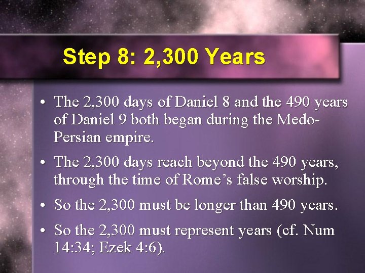 Step 8: 2, 300 Years • The 2, 300 days of Daniel 8 and