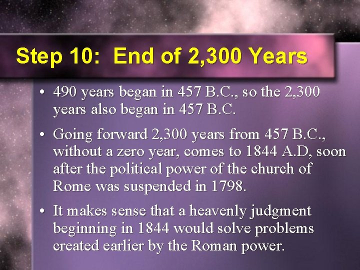 Step 10: End of 2, 300 Years • 490 years began in 457 B.