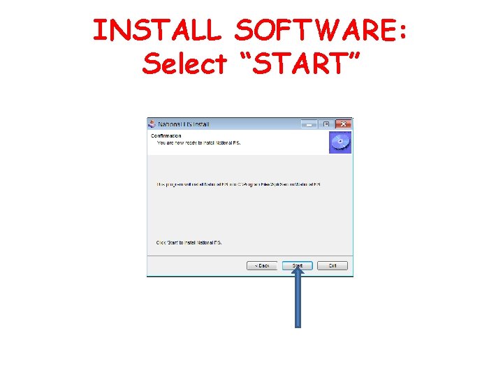 INSTALL SOFTWARE: Select “START” 