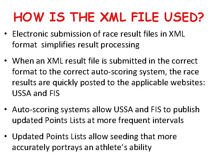 HOW IS THE XML FILE USED? • Electronic submission of race result files in