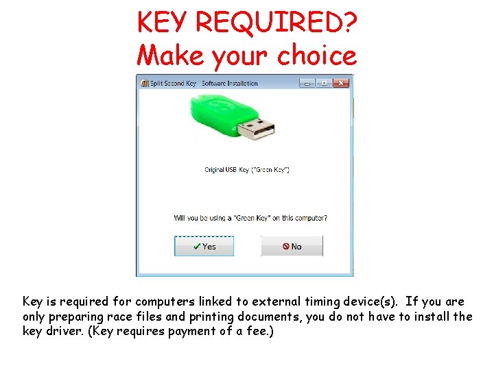 KEY REQUIRED? Make your choice Key is required for computers linked to external timing