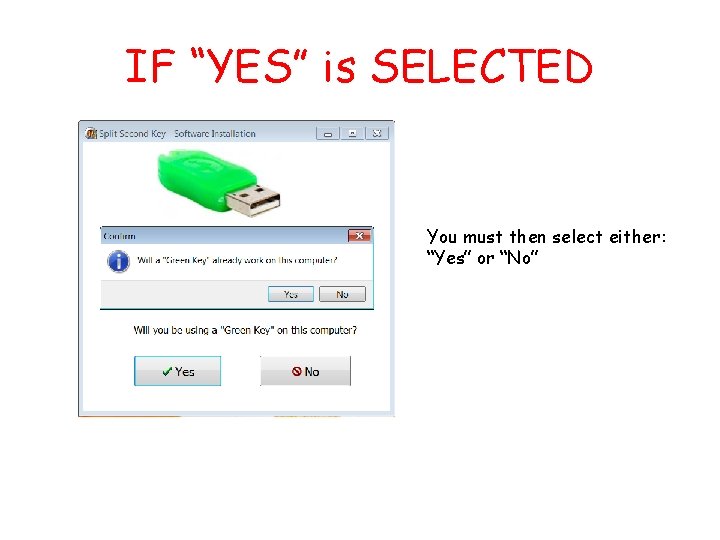 IF “YES” is SELECTED You must then select either: “Yes” or “No” 