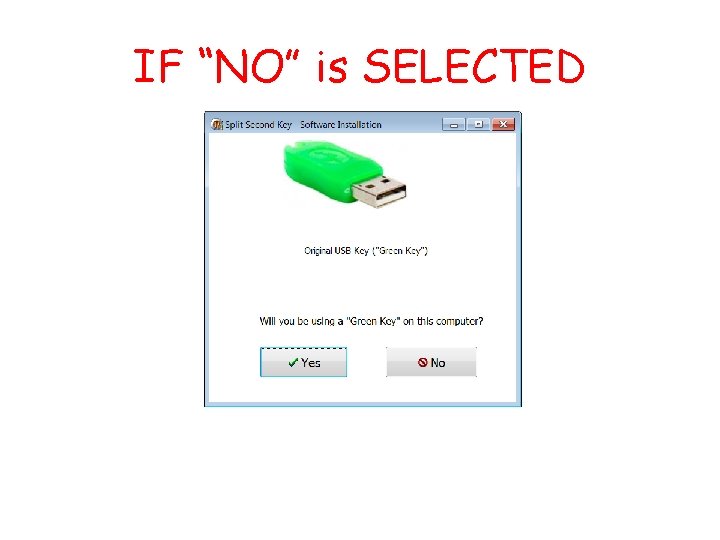 IF “NO” is SELECTED 