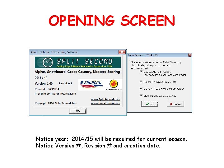 OPENING SCREEN Notice year: 2014/15 will be required for current season. Notice Version #,