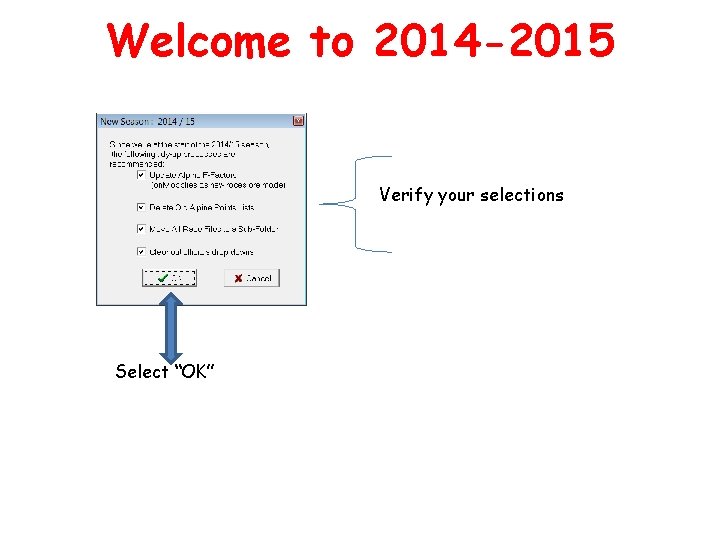 Welcome to 2014 -2015 Verify your selections Select “OK” 