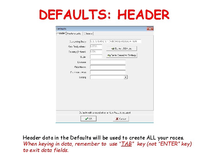 DEFAULTS: HEADER Header data in the Defaults will be used to create ALL your