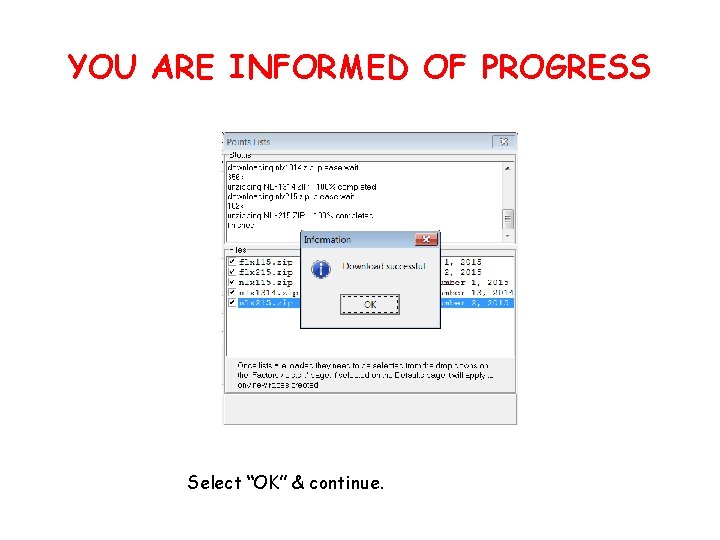 YOU ARE INFORMED OF PROGRESS Select “OK” & continue. 