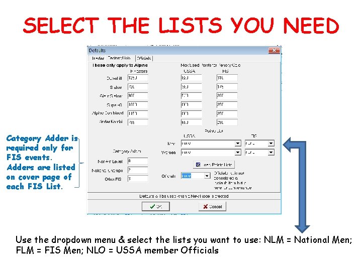 SELECT THE LISTS YOU NEED Category Adder is required only for FIS events. Adders