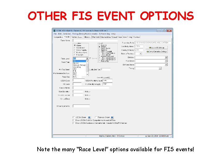 OTHER FIS EVENT OPTIONS Note the many “Race Level” options available for FIS events!