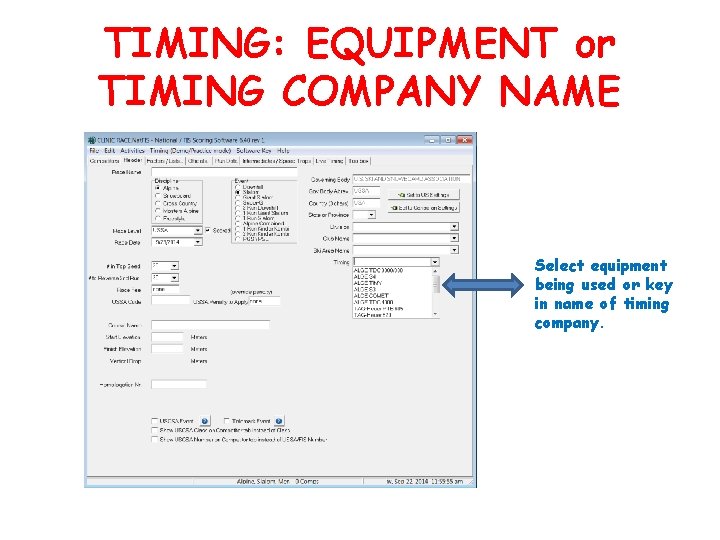 TIMING: EQUIPMENT or TIMING COMPANY NAME Select equipment being used or key in name