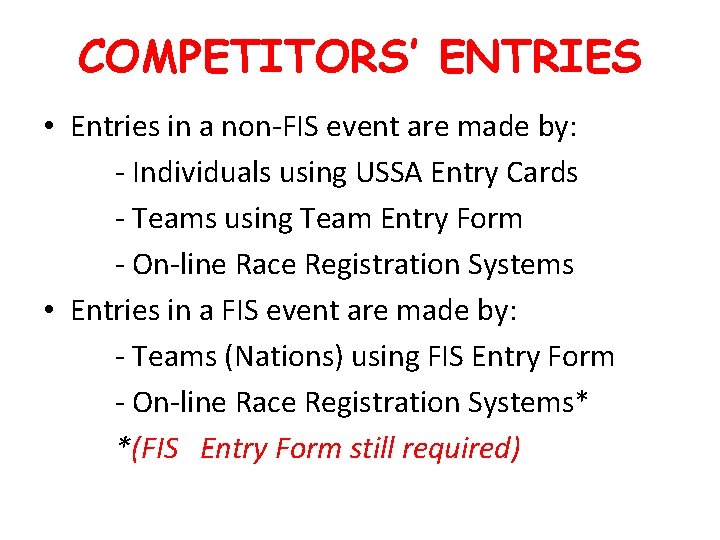 COMPETITORS’ ENTRIES • Entries in a non-FIS event are made by: - Individuals using