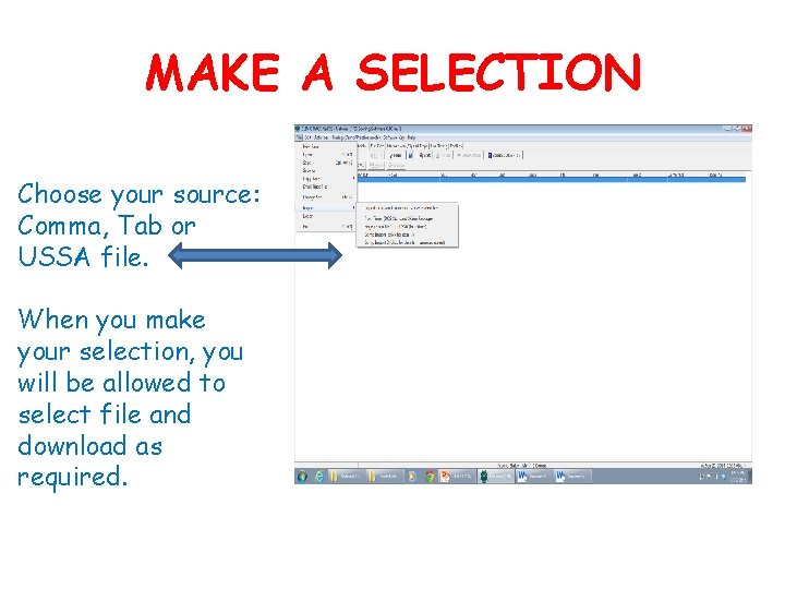 MAKE A SELECTION Choose your source: Comma, Tab or USSA file. When you make