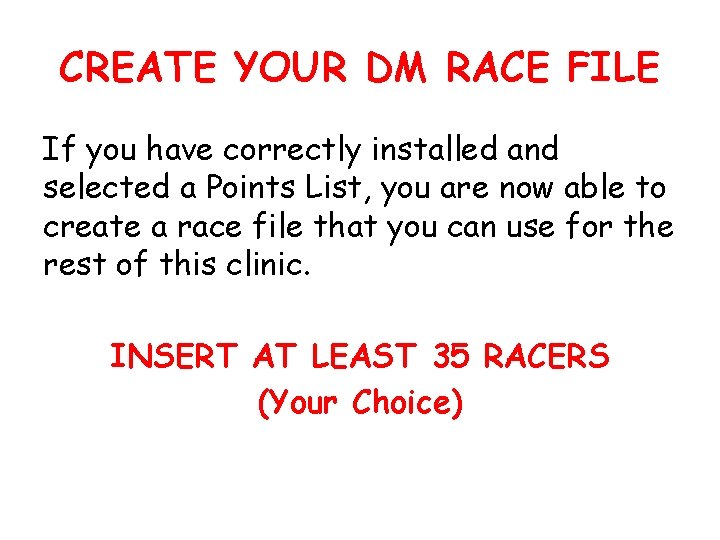 CREATE YOUR DM RACE FILE If you have correctly installed and selected a Points
