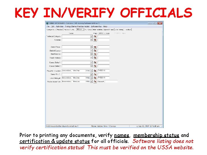 KEY IN/VERIFY OFFICIALS Prior to printing any documents, verify names, membership status and certification