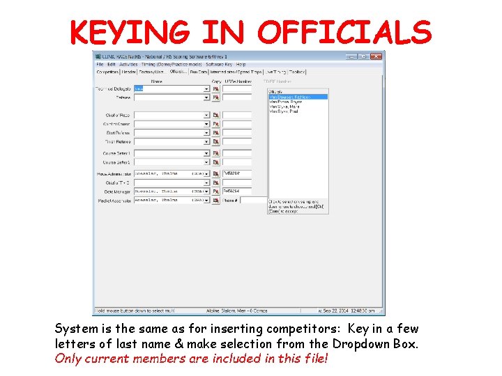 KEYING IN OFFICIALS System is the same as for inserting competitors: Key in a