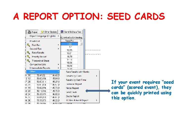 A REPORT OPTION: SEED CARDS If your event requires “seed cards” (scored event), they