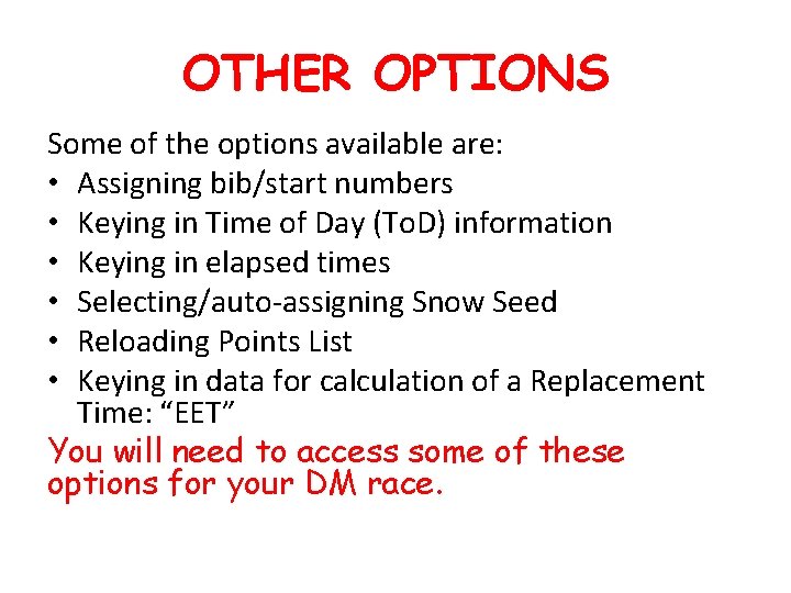 OTHER OPTIONS Some of the options available are: • Assigning bib/start numbers • Keying