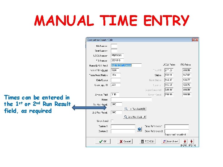 MANUAL TIME ENTRY Times can be entered in the 1 st or 2 nd