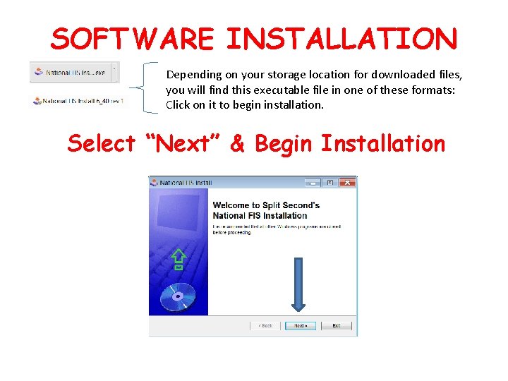 SOFTWARE INSTALLATION Depending on your storage location for downloaded files, you will find this
