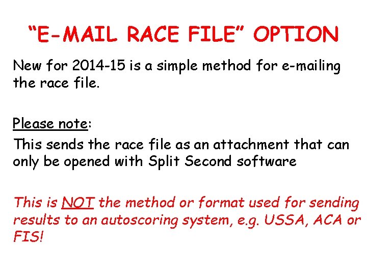 “E-MAIL RACE FILE” OPTION New for 2014 -15 is a simple method for e-mailing