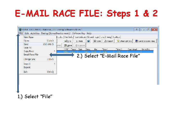 E-MAIL RACE FILE: Steps 1 & 2 2. ) Select “E-Mail Race File” 1.