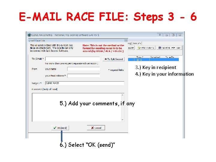 E-MAIL RACE FILE: Steps 3 - 6 3. ) Key in recipient 4. )
