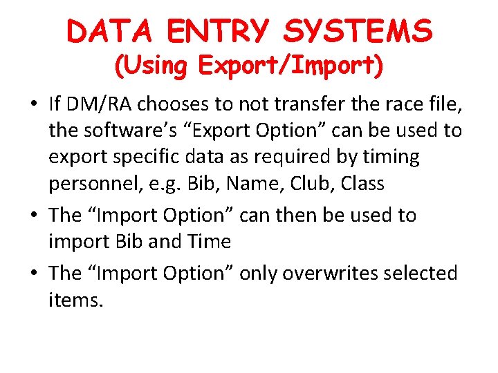 DATA ENTRY SYSTEMS (Using Export/Import) • If DM/RA chooses to not transfer the race