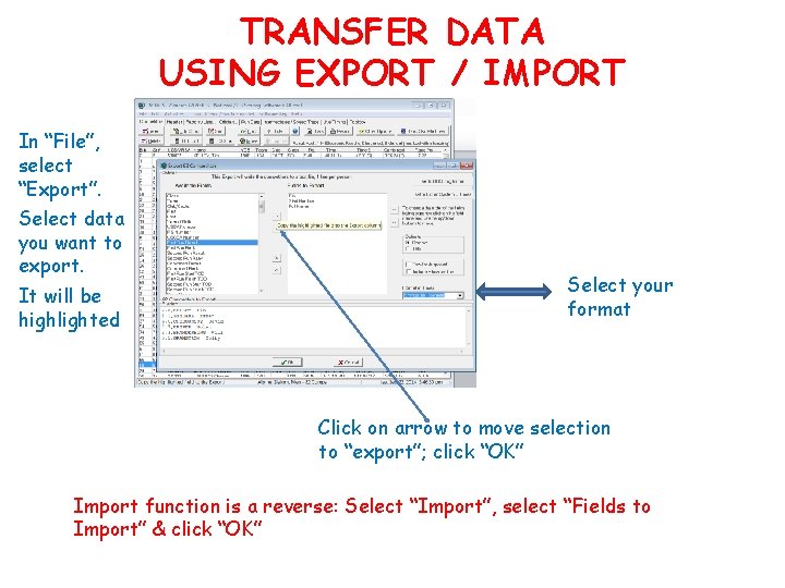 TRANSFER DATA USING EXPORT / IMPORT In “File”, select “Export”. Select data you want