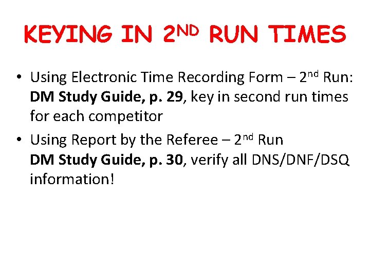 KEYING IN 2 ND RUN TIMES • Using Electronic Time Recording Form – 2