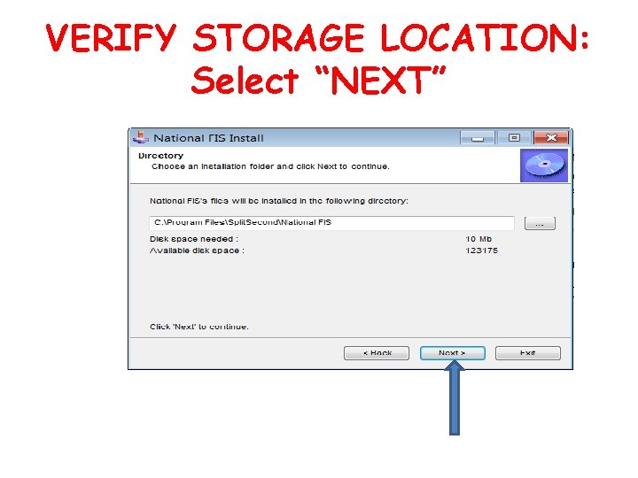 VERIFY STORAGE LOCATION: Select “NEXT” 