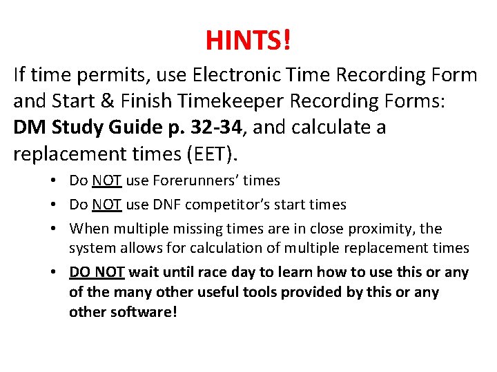 HINTS! If time permits, use Electronic Time Recording Form and Start & Finish Timekeeper