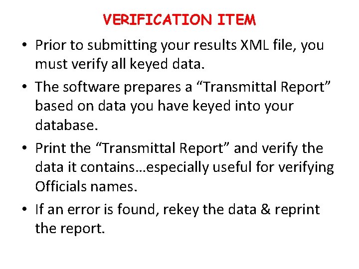 VERIFICATION ITEM • Prior to submitting your results XML file, you must verify all