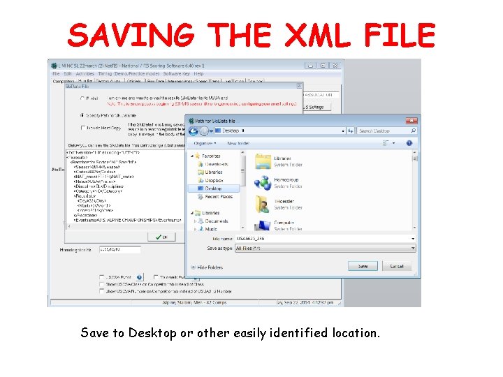 SAVING THE XML FILE Save to Desktop or other easily identified location. 