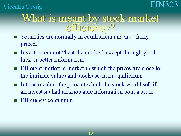 FIN 303 Vicentiu Covrig What is meant by stock market efficiency? n n n