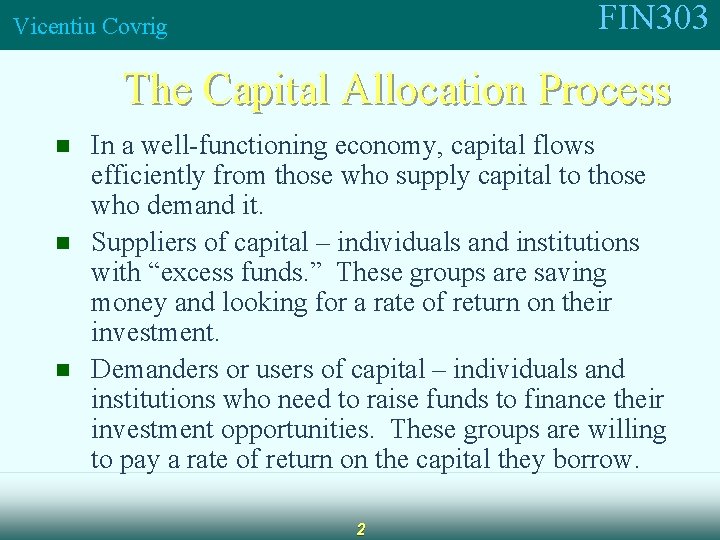 FIN 303 Vicentiu Covrig The Capital Allocation Process n n n In a well-functioning