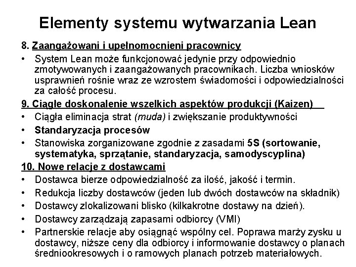 Elementy systemu wytwarzania Lean 8. Zaangażowani i upełnomocnieni pracownicy • System Lean może funkcjonować