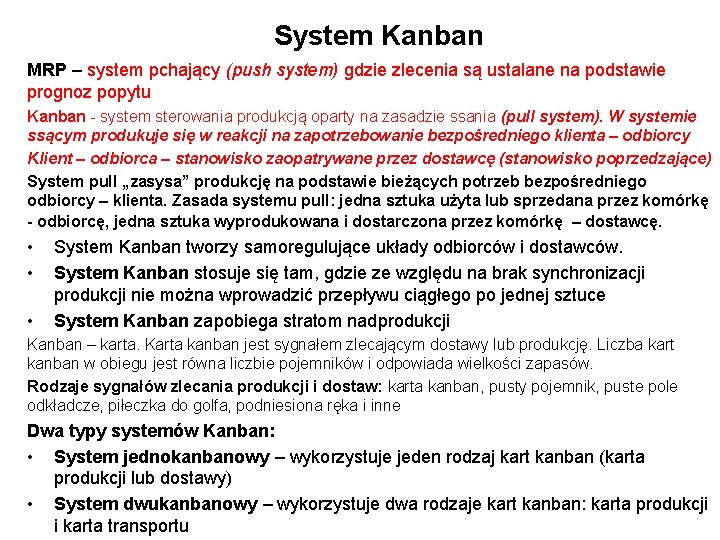 System Kanban MRP – system pchający (push system) gdzie zlecenia są ustalane na podstawie