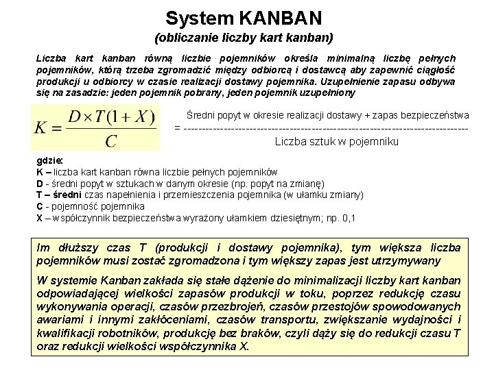 System KANBAN (obliczanie liczby kart kanban) Liczba kart kanban równą liczbie pojemników określa minimalną