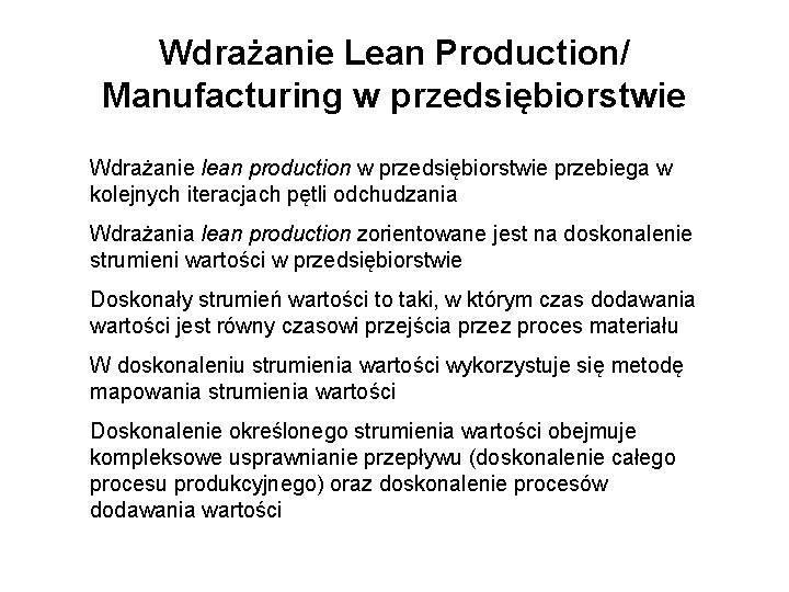 Wdrażanie Lean Production/ Manufacturing w przedsiębiorstwie Wdrażanie lean production w przedsiębiorstwie przebiega w kolejnych