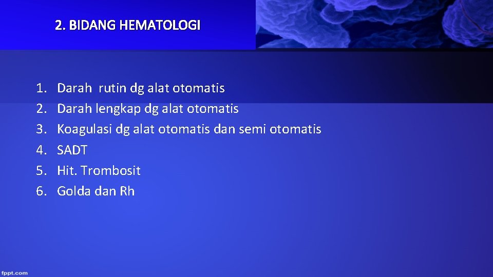 2. BIDANG HEMATOLOGI 1. 2. 3. 4. 5. 6. Darah rutin dg alat otomatis 2. BIDANG HEMATOLOGI 1. 2. 3. 4. 5. 6. Darah rutin dg alat otomatis