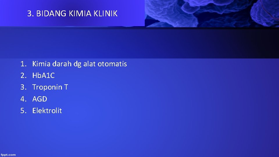 3. BIDANG KIMIA KLINIK 1. 2. 3. 4. 5. Kimia darah dg alat otomatis 3. BIDANG KIMIA KLINIK 1. 2. 3. 4. 5. Kimia darah dg alat otomatis