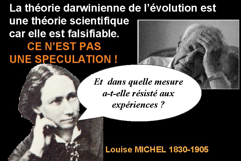 La théorie darwinienne de l’évolution est une théorie scientifique car elle est falsifiable. CE