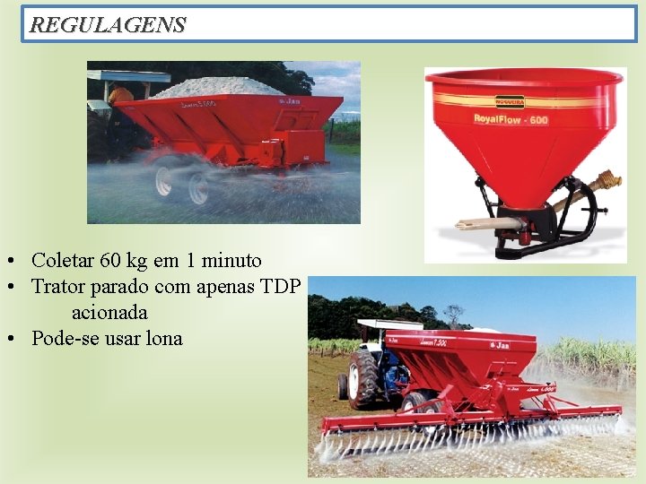 REGULAGENS • Coletar 60 kg em 1 minuto • Trator parado com apenas TDP