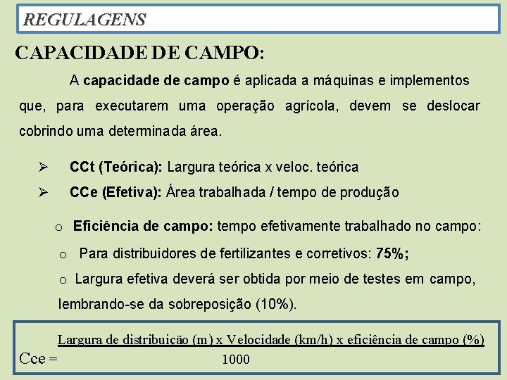 REGULAGENS CAPACIDADE DE CAMPO: A capacidade de campo é aplicada a máquinas e implementos