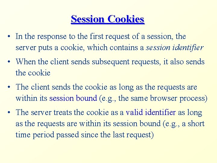 Session Cookies • In the response to the first request of a session, the