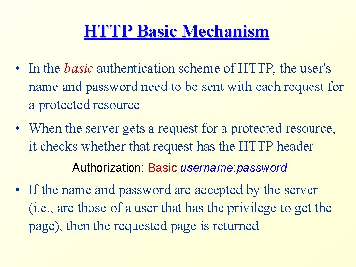 HTTP Basic Mechanism • In the basic authentication scheme of HTTP, the user's name
