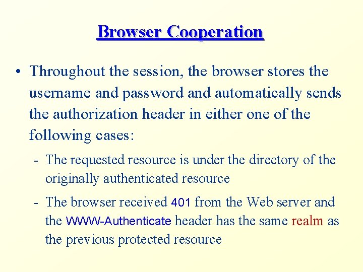 Browser Cooperation • Throughout the session, the browser stores the username and password and