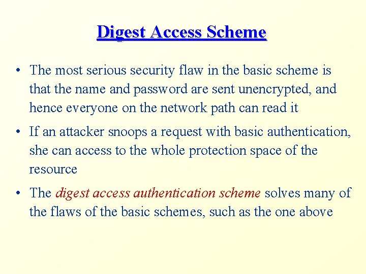 Digest Access Scheme • The most serious security flaw in the basic scheme is